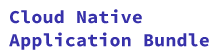 Cloud Native Application Bundle